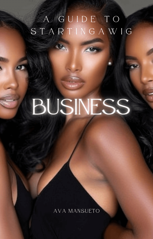 A Guide to starting a Wig Business.